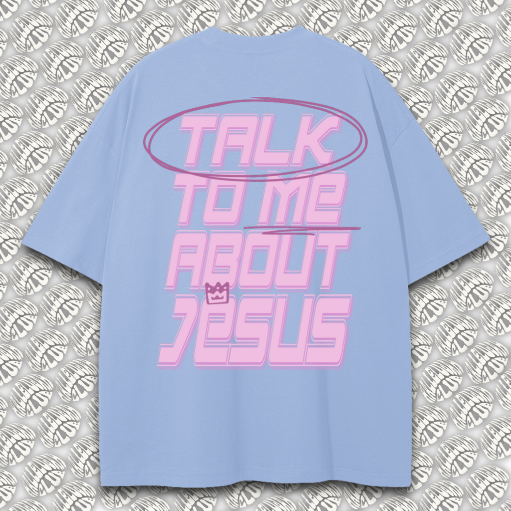 TALK TO ME ABOUT JESUS "COTTON-CANDY" TEE