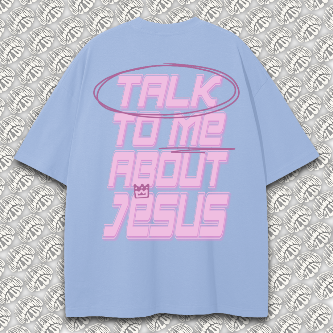 TALK TO ME ABOUT JESUS "COTTON-CANDY" TEE